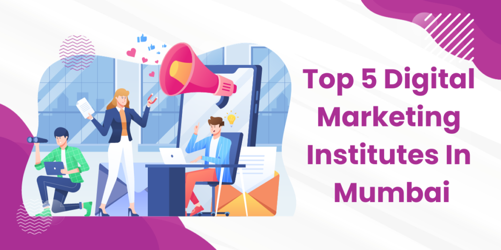 Top 5 Digital Marketing Institutes In Mumbai